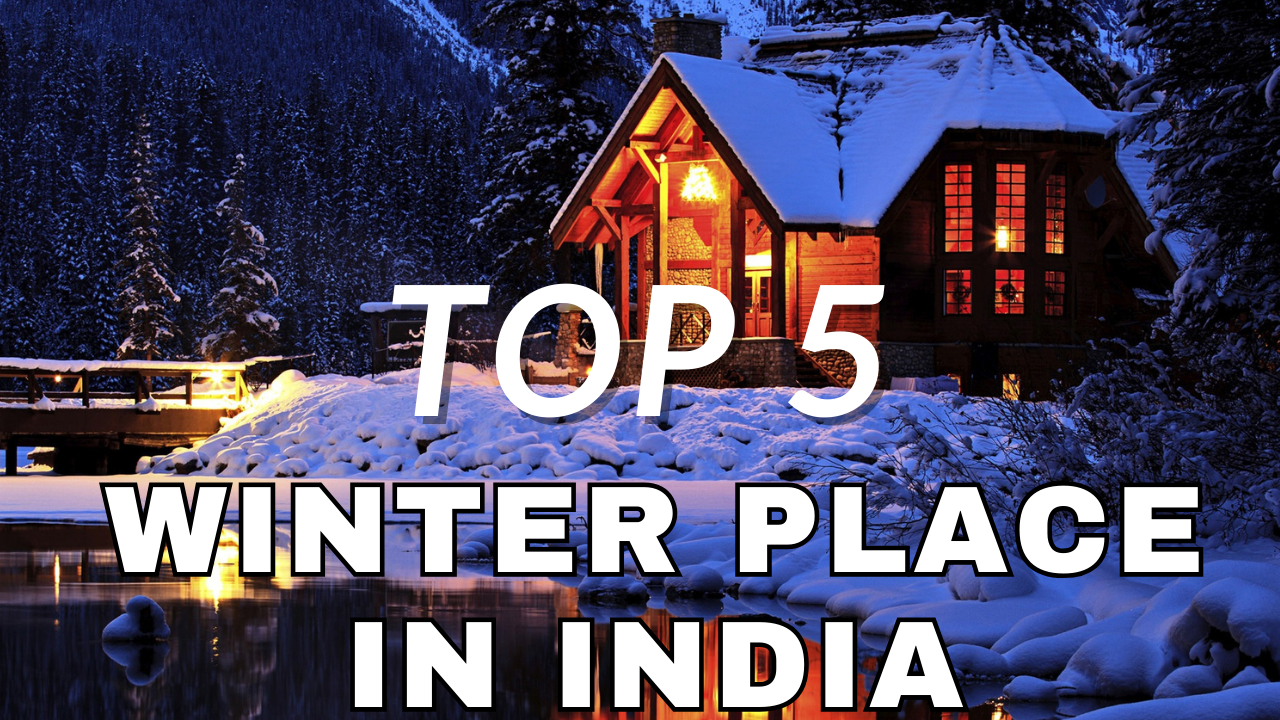 Top 5 places to visit in winter in india