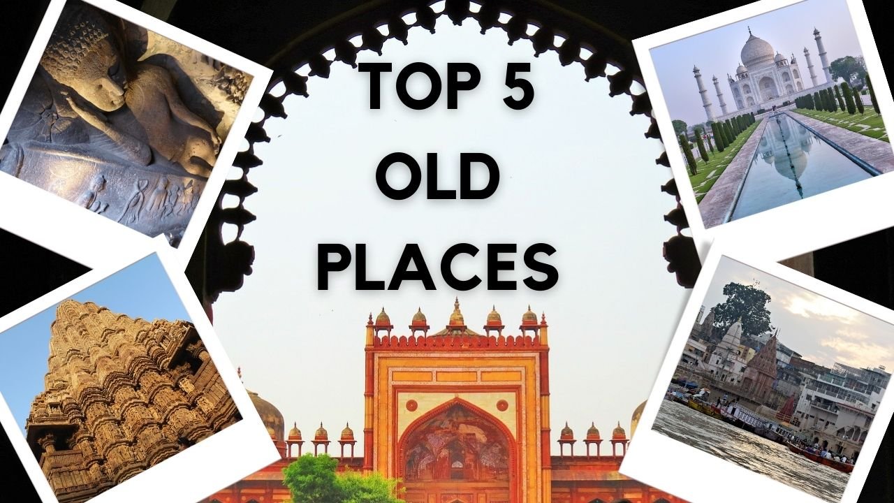 Top 5 Old places in india